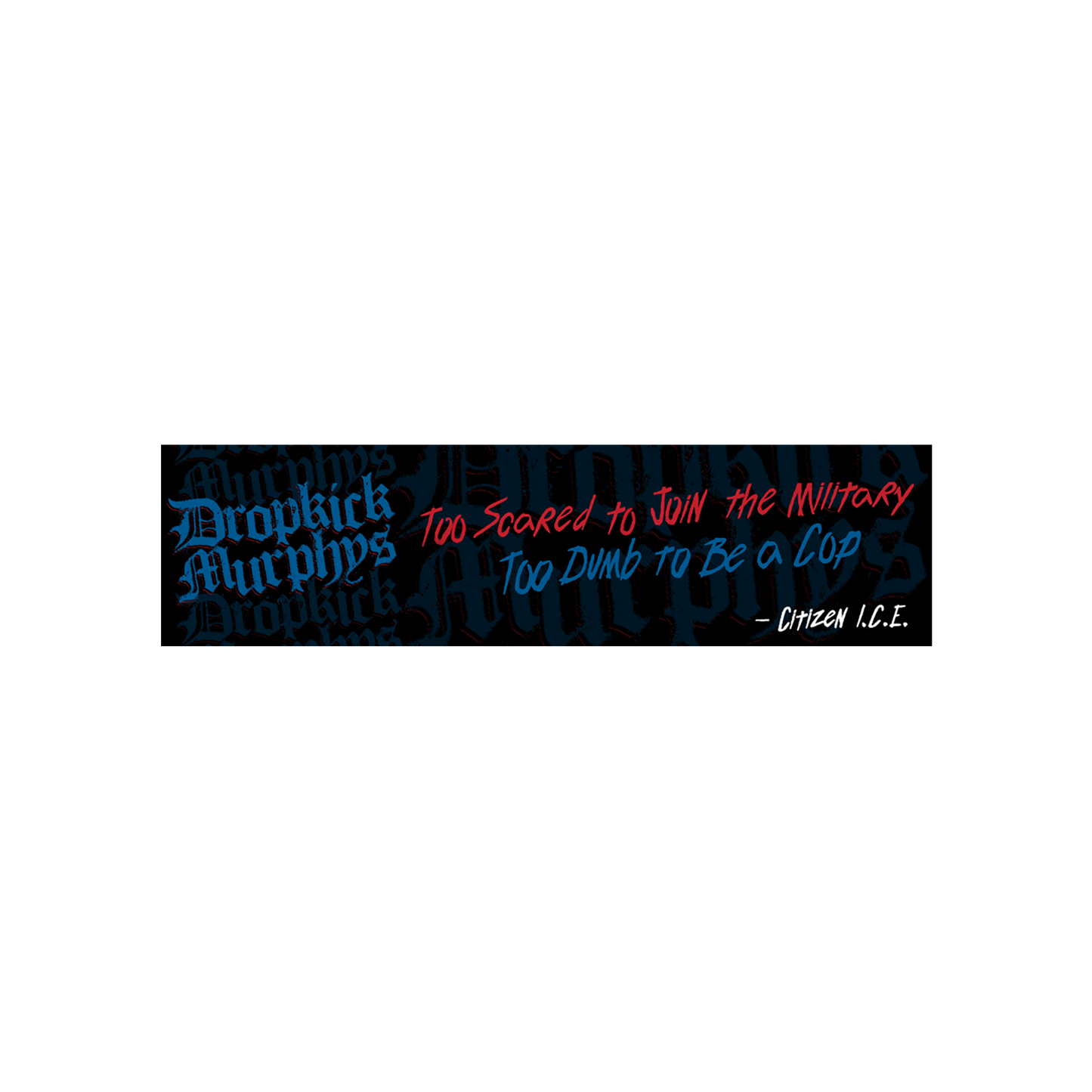 Dropkick Murphys (Citizen I.C.E) Bumper Sticker